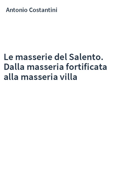 Le masserie del Salento. Dalla masseria fortificata alla masseria villa
