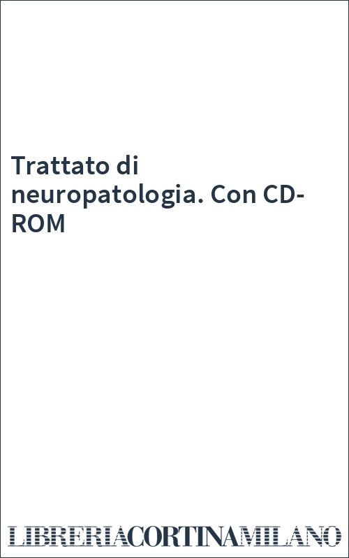 Trattato di neuropatologia. Con CD-ROM