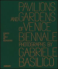 Pavilions and gardens of Venice Biennale. Photographs by Gabriele Basilico-Padiglioni e giardini della Biennale di Venezia. Fotografie di Gabriele Basilico