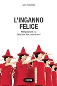 L'inganno felice. Manipolazione 2.0. Caduti nella Rete, come uscirne?