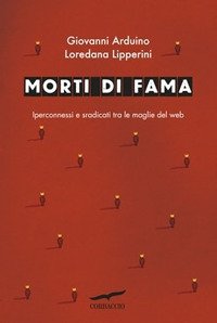 Morti di fama. Iperconnessi e sradicati tra le maglie del web