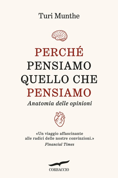 Perché pensiamo quello che pensiamo. Anatomia delle opinioni