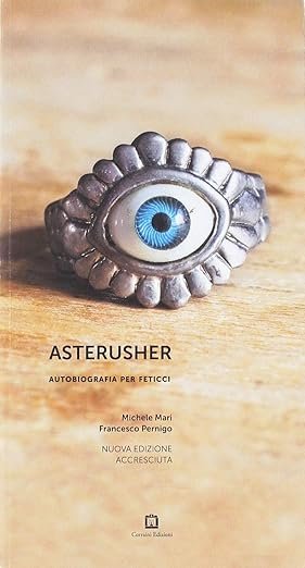 Asterusher. Autobiografia per feticci