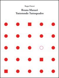Bruno Munari. Tuttotondo tuttoquadro. Ediz. italiana e inglese