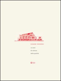 Cesare Roversi. 70 anni di cultura della qualità