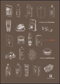 L'essenza e l'eccesso. Ediz. italiana e inglese