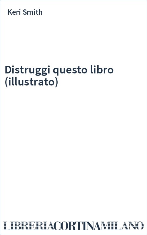 Distruggi questo libro (illustrato)