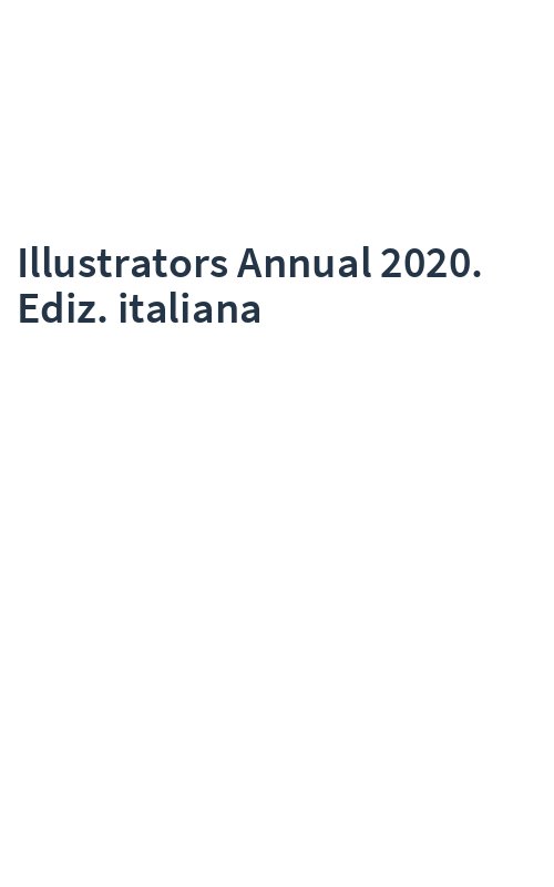 Illustrators Annual 2020. Ediz. italiana