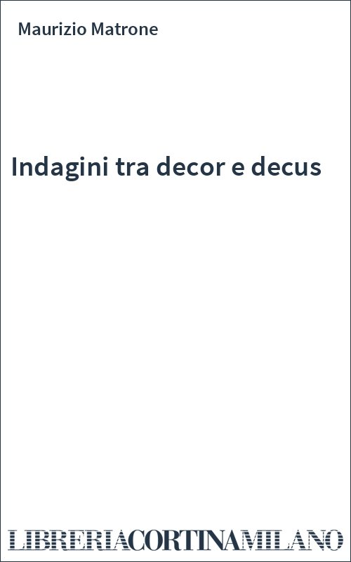 Indagini tra decor e decus