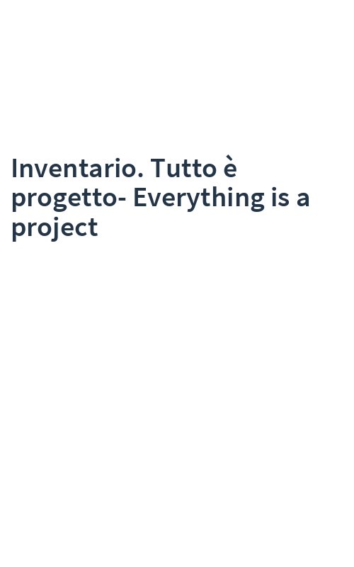 Inventario. Tutto è progetto-Everything is a project