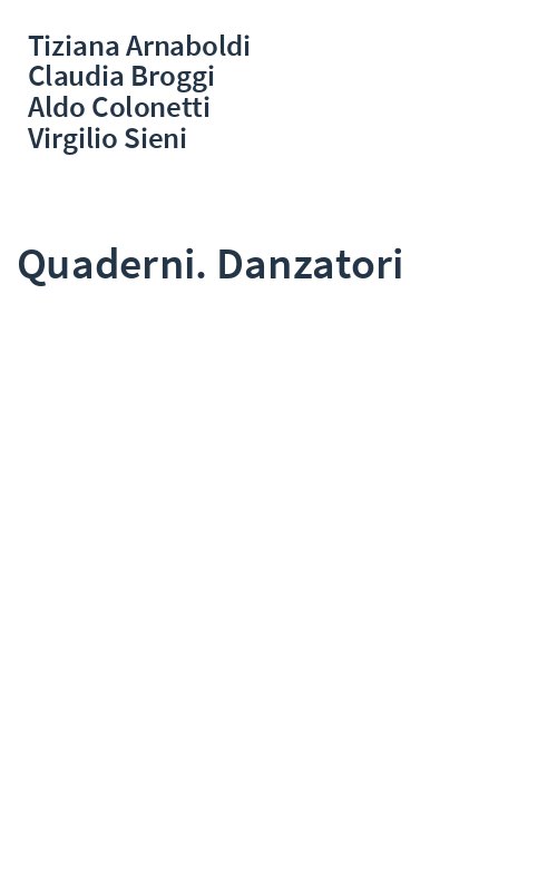 Quaderni. Danzatori Tiziana Arnaboldi Claudia Broggi Aldo