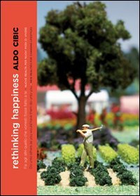 Rethinking happiness. Fai agli altri quello che vorresti fosse fatto a te. Ediz. italiana e inglese