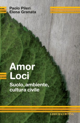 Amor loci. Suolo, ambiente, cultura civile