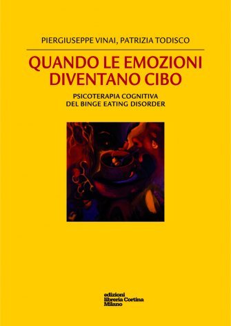Quando le emozioni diventano cibo. Psicoterapia cognitiva del Binge Eating Disorder