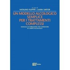 Un modello alcologico semplice per i trattamenti complessi. Manuale di formazione per l'operatore in campo alcologico