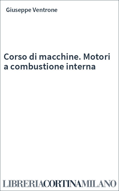 Corso di macchine. Motori a combustione interna