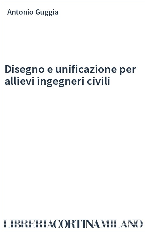 Disegno e unificazione per allievi ingegneri civili