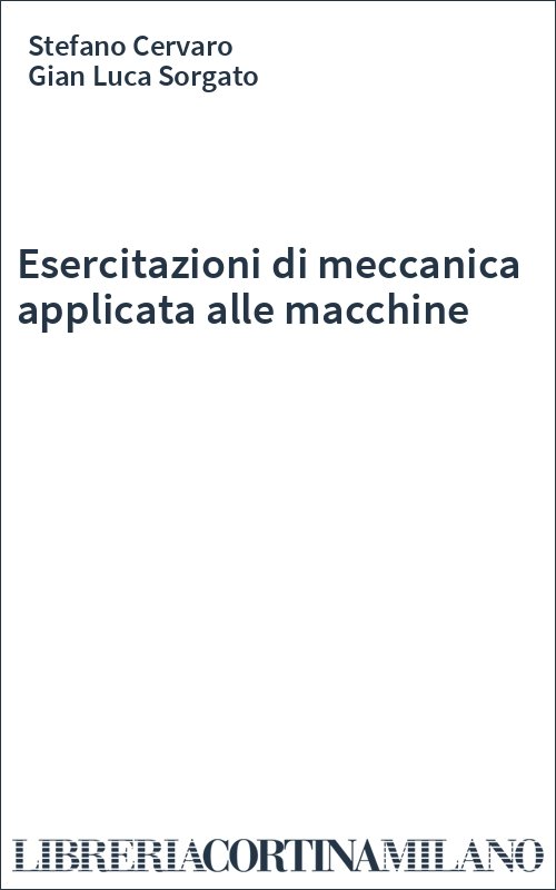 Esercitazioni di meccanica applicata alle macchine