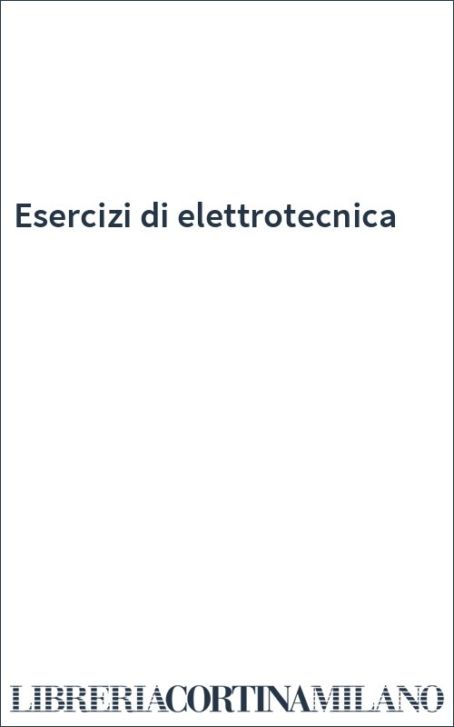 Esercizi di elettrotecnica