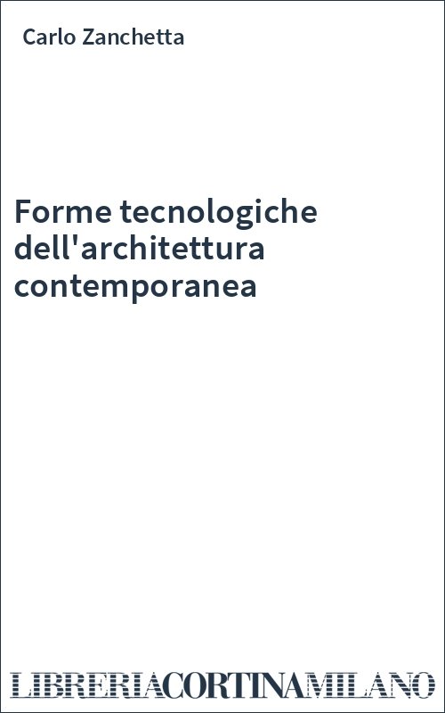 Forme tecnologiche dell'architettura contemporanea