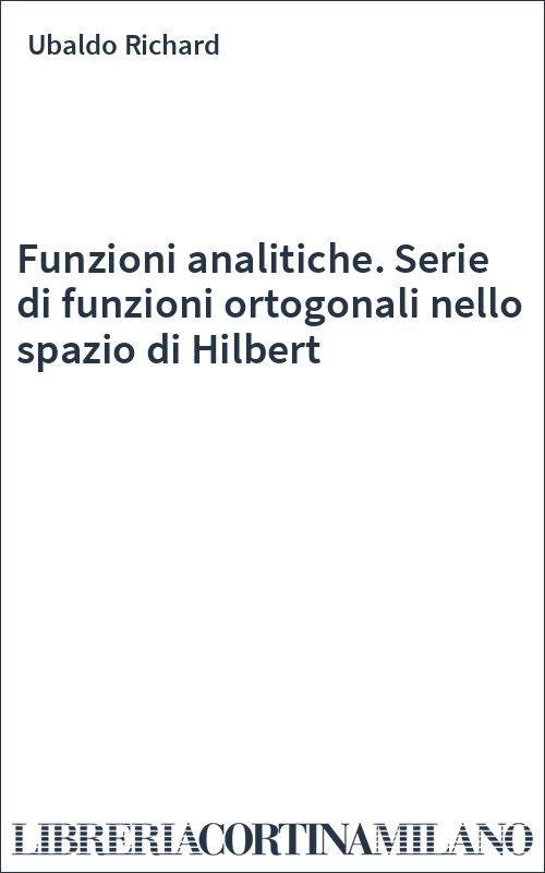 Funzioni analitiche. Serie di funzioni ortogonali nello spazio di Hilbert