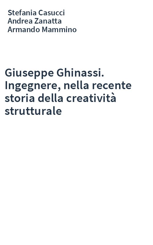 Giuseppe Ghinassi. Ingegnere, nella recente storia della creatività strutturale