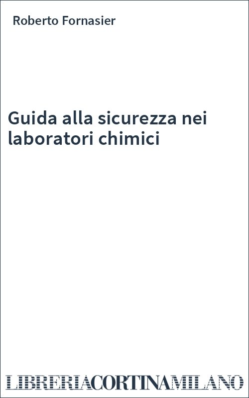 Guida alla sicurezza nei laboratori chimici