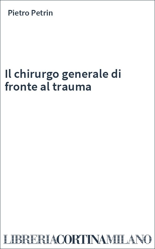 Il chirurgo generale di fronte al trauma