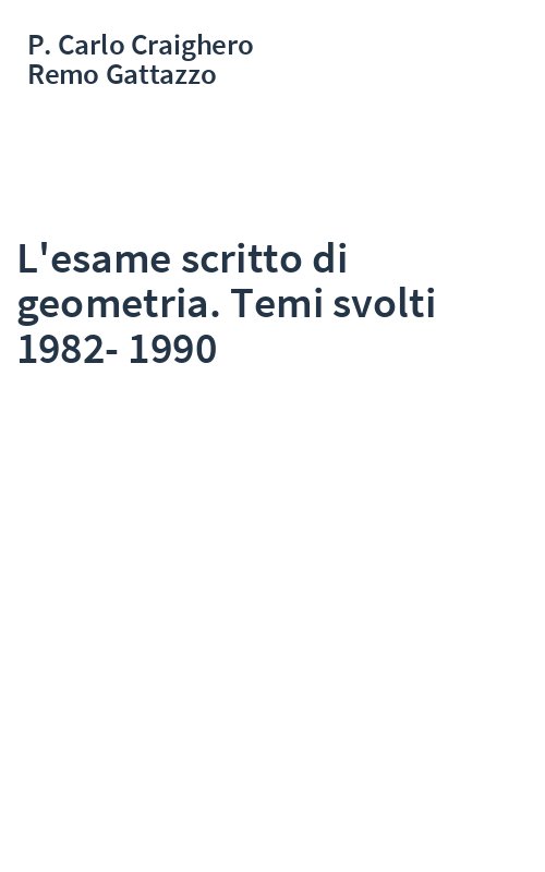 L'esame scritto di geometria. Temi svolti 1982-1990