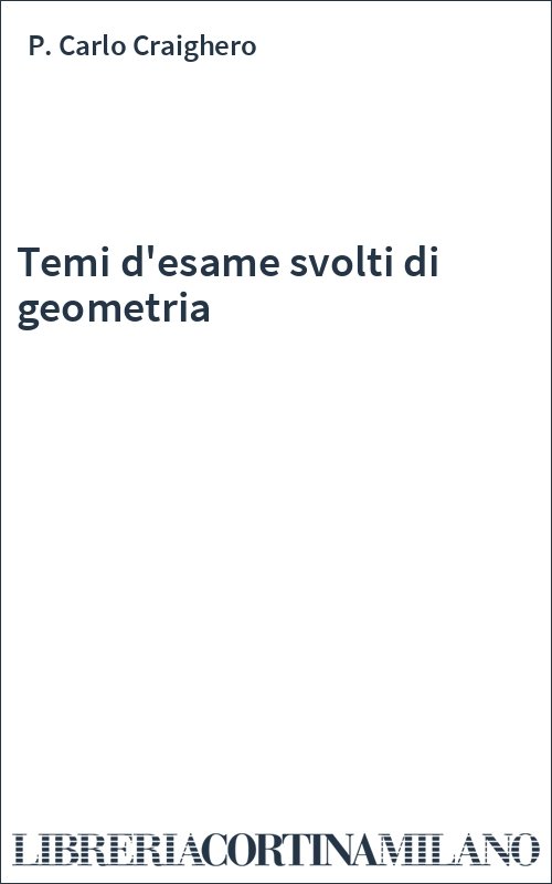Temi d'esame svolti di geometria