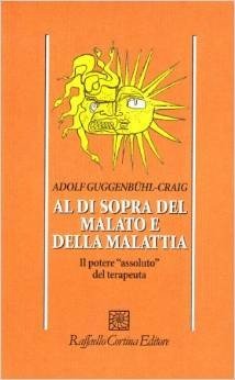 Al di sopra del malato e della malattia. Il potere «Assoluto» del terapeuta