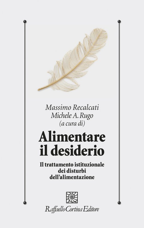 Alimentare il desiderio. Il trattamento istituzionale dei disturbi dell'alimentazione