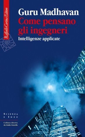 Come pensano gli ingegneri. Intelligenze applicate