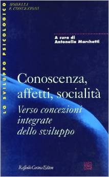 Conoscenza, affetti, socialità. Verso concezioni integrate dello sviluppo