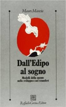 Dall'Edipo al sogno. Modelli della mente nello sviluppo e nel transfert