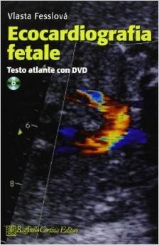 Ecocardiografia fetale. Testo atlante