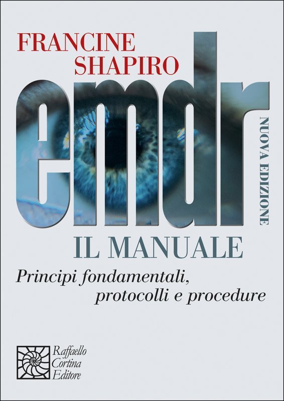 EMDR. Il manuale. Principi fondamentali, protocolli e procedure