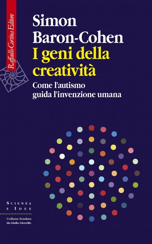 I geni della creatività. Come l'autismo guida l'invenzione umana