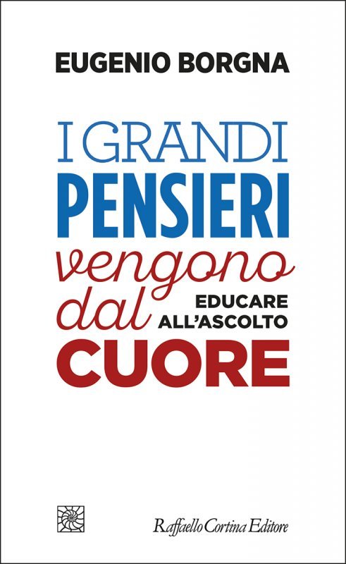 I grandi pensieri vengono dal cuore. Educare all'ascolto