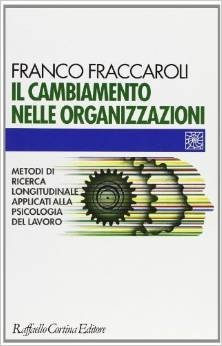 Il cambiamento nelle organizzazioni. Metodi di ricerca longitudinale applicati alla psicologia del lavoro