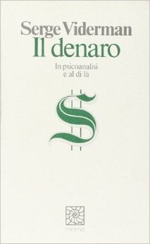 Il denaro. In psicoanalisi e al di là