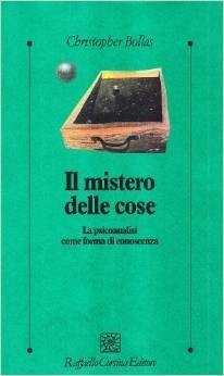 Il mistero delle cose. La psicoanalisi come forma di conoscenza