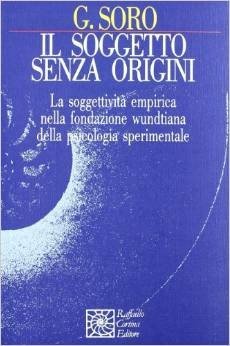 Il soggetto senza origini. La soggettività empirica nella fondazione wundtiana della psicologia sperimentale