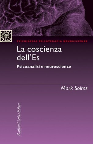 La coscienza dell'Es. Psicoanalisi e neuroscienze