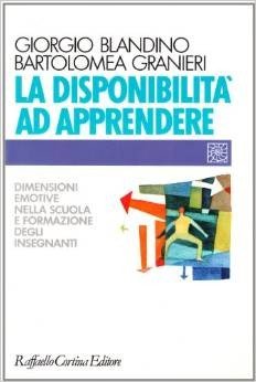 La disponibilità ad apprendere. Dimensioni emotive nella scuola e formazione degli insegnanti