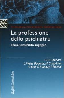 La professione dello psichiatra. Etica, sensibilità, ingegno
