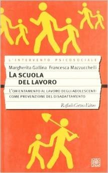 La scuola del lavoro. L'orientamento al lavoro degli adolescenti come prevenzione del disadattamento