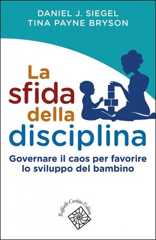 La sfida della disciplina. Governare il caos per favorire lo sviluppo del bambino
