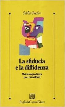 La sfiducia e la diffidenza. Metodologia clinica per i casi difficili