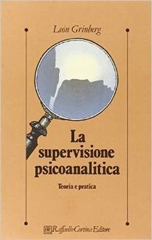 La supervisione psicoanalitica. Teoria e pratica